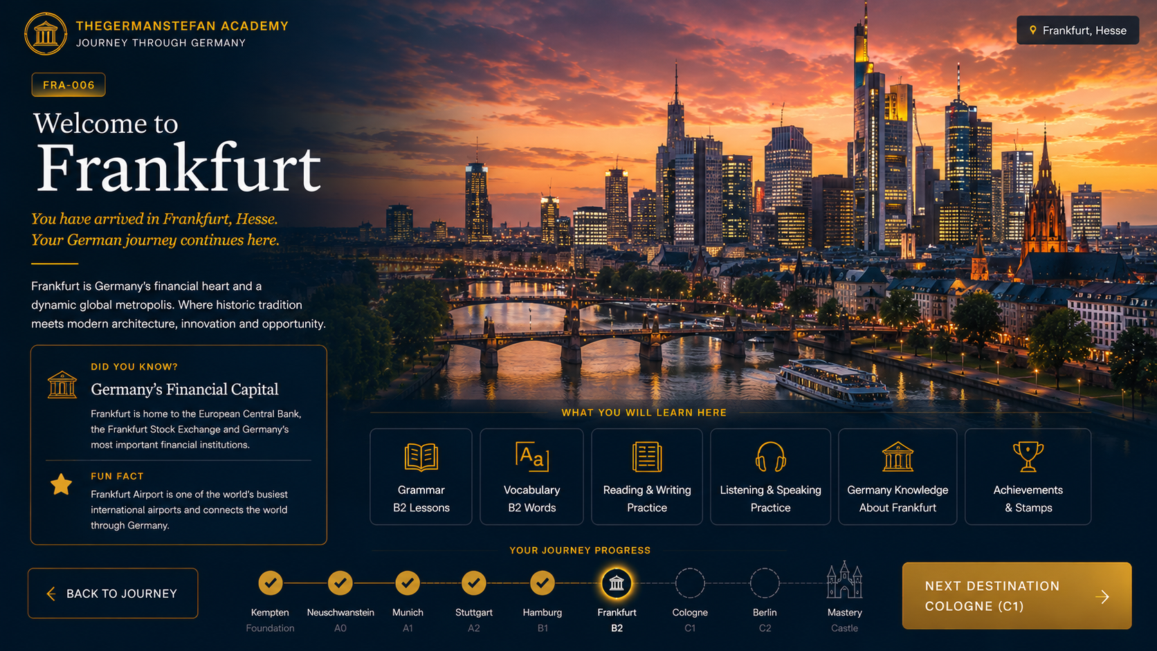Welcome to Frankfurt — FRA-006 · B2 Journey Destination · Germany's Financial Capital. Frankfurt is home to the European Central Bank, the Frankfurt Stock Exchange, the iconic skyline along the Main River, and a blend of historic and ultra-modern architecture.